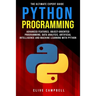 Python Programming: The Ultimate Expert Guide: Advanced Features, Object-Oriented Programming, Data Analysis, Artificial Intelligence and