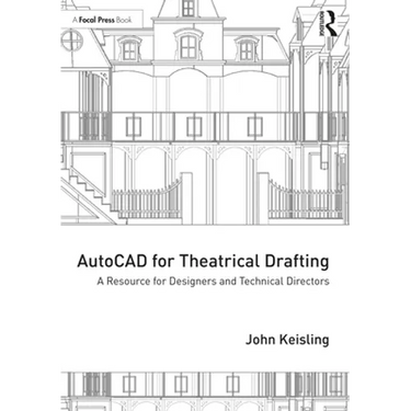 AutoCAD for Theatrical Drafting: A Resource for Designers and Technical Directors