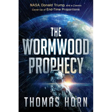 The Wormwood Prophecy: Nasa, Donald Trump, and a Cosmic Cover-Up of End-Time Proportions