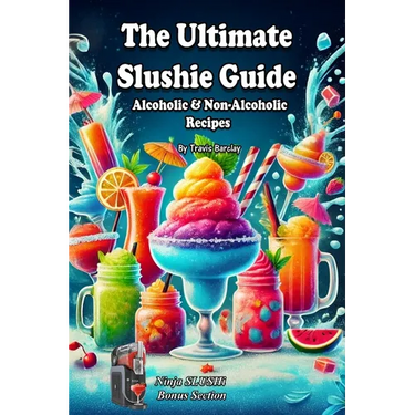 The Ultimate Slushie Guide: Alcoholic & Non-Alcoholic Recipes + Ninja SLUSHi Bonus Section