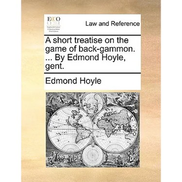 A short treatise on the game of back-gammon. ... By Edmond Hoyle, gent.