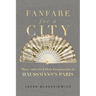 Fanfare for a City: Music and the Urban Imagination in Haussmann's Paris