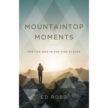 Mountaintop Moments: Meeting God in the High Places
