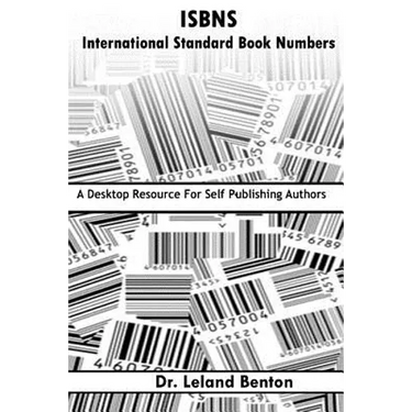 ISBNS - International Standard Book Numbers: A Desktop Resource For Self-Publishing Authors