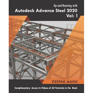 Up and Running with Autodesk Advance Steel 2020: Volume 1