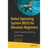 Robot Operating System (Ros) for Absolute Beginners: Robotics Programming Made Easy