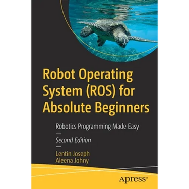 Robot Operating System (Ros) for Absolute Beginners: Robotics Programming Made Easy