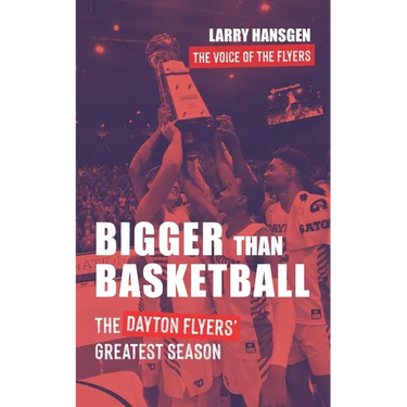 Bigger Than Basketball: The Dayton Flyers' Greatest Season