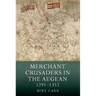 Merchant Crusaders in the Aegean, 1291-1352
