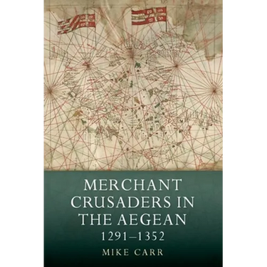 Merchant Crusaders in the Aegean, 1291-1352