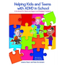 Helping Kids and Teens with ADHD in School: A Workbook for Teachers and Parents on Classroom Support and Managing
