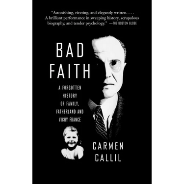 Bad Faith: A Forgotten History of Family, Fatherland and Vichy France