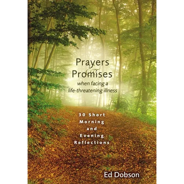 Prayers and Promises When Facing a Life-Threatening Illness: 30 Short Morning and Evening Reflections
