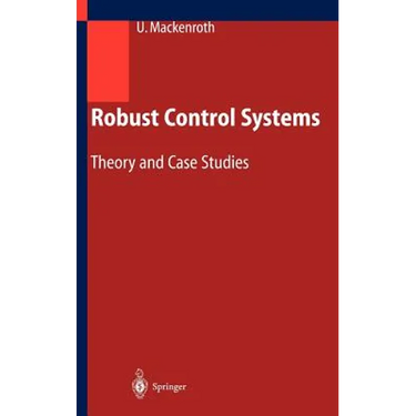 Robust Control Systems: Theory and Case Studies