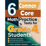 6 Common Core Grade 4 Math Practice Tests: A Complete Guide to Building Math Mastery and Excelling on the Common Core Test