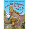 How Do Dinosaurs Say I Love You?