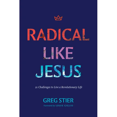 Radical Like Jesus: 21 Challenges to Live a Revolutionary Life