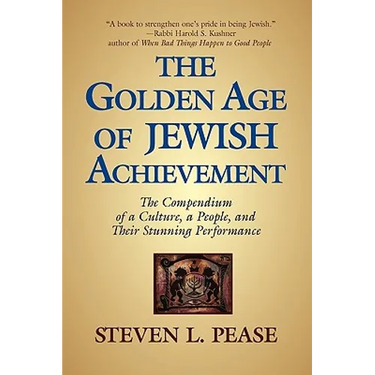 The Golden Age of Jewish Achievement: The Compendium of a Culture, a People, and Their Stunning Performance