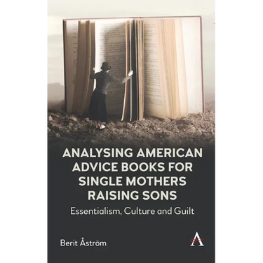 Analysing American Advice Books for Single Mothers Raising Sons: Essentialism, Culture and Guilt