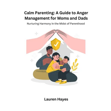 Calm Parenting: Nurturing Harmony in the Midst of Parenting