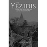 The Yezidis: Their Sacred Books and Traditions