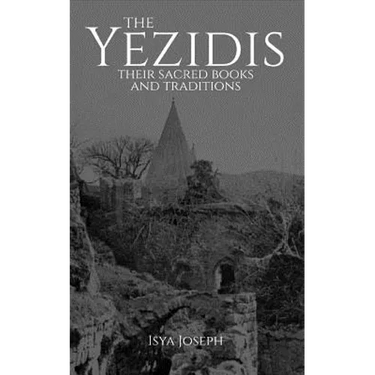 The Yezidis: Their Sacred Books and Traditions