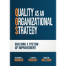 Quality as an Organizational Strategy: Building a System of Improvement