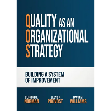Quality as an Organizational Strategy: Building a System of Improvement
