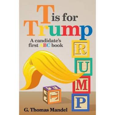 T is for Trump: A candidate's first ABC book