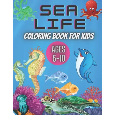 Sea Life Coloring Book for Kids Ages 5-10: Ocean Designs: Sharks, Sea Horses, Fish, Sea Turtles, Crabs, Octopus, Jellyfish Detailed Designs.