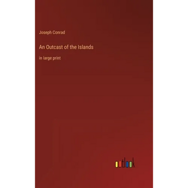 An Outcast of the Islands: in large print