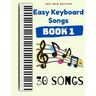 Easy Keyboard Songs: Book 1: 30 Songs