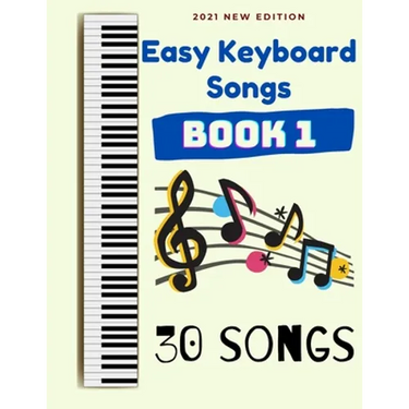 Easy Keyboard Songs: Book 1: 30 Songs