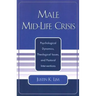 Male Mid-Life Crisis: Psychological Dynamics, Theological Issues, and Pastoral Intervention
