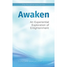 Awaken: An Experiential Exploration of Enlightenment