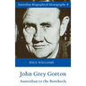 John Grey Gorton: Australian to the Bootheels