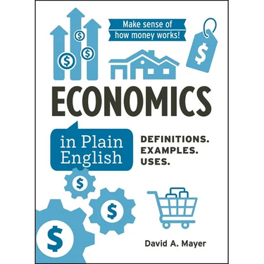 Economics in Plain English: Definitions. Examples. Uses.
