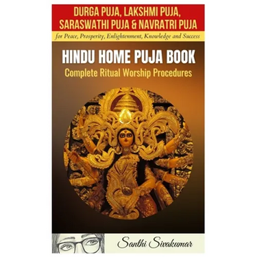 Durga Puja, Lakshmi Puja, Saraswati Puja, Navratri Puja: Hindu Home Puja Book: Complete Ritual Worship Procedure
