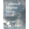 Cadence-Rhyme Song-book: (in Love-satiated Peace-time)