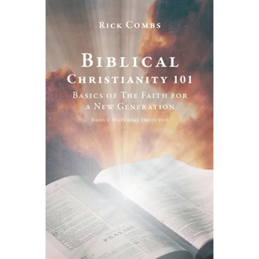 Biblical Christianity 101: Basics of The Faith for a New Generation