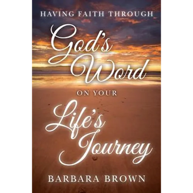 Having Faith Through God's Word On Your Life's Journey