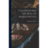 Chloroform, The Best Of Anaesthetics