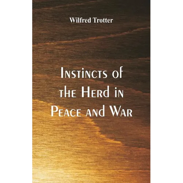 Instincts of the Herd in Peace and War