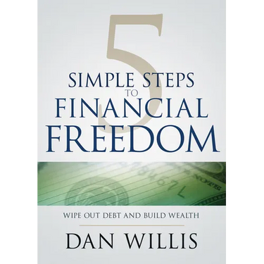 5 Simple Steps to Financial Freedom: Wipe Out Debt and Build Wealth
