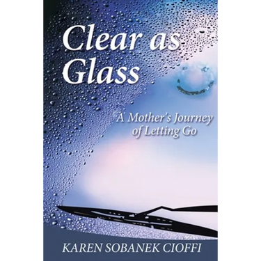 Clear as Glass: A Mother's Journey of Letting Go