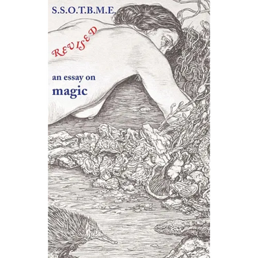 SSOTBME Revised - an essay on magic