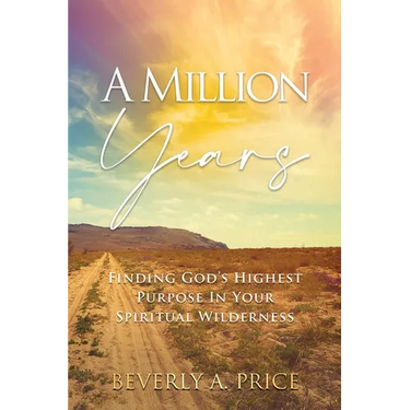 A Million Years: Finding God's Highest Purpose in Your Spiritual Wilderness