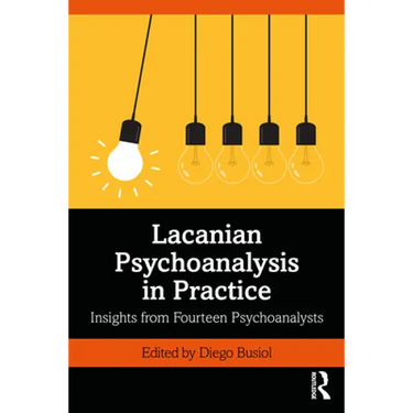 Lacanian Psychoanalysis in Practice: Insights from Fourteen Psychoanalysts
