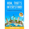 Now, That's Interesting: A Collection of Fascinating Facts
