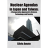 Nuclear Agendas in Japan and Taiwan: A Comparative Approach to Science, Technology, and Society